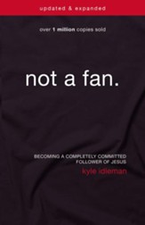 Not a Fan Updated and Expanded: Becoming a Completely Committed Follower of Jesus - eBook