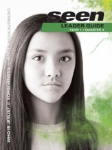 Seen: Teen Leader's Guide, Year 1 Quarter 3