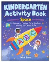 Kindergarten Activity Book: Space: 75 Games to Practice Early Reading, Writing, and Math Skills