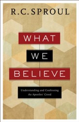 What We Believe: Understanding and Confessing the Apostles' Creed - eBook