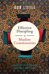 Effective Discipling in Muslim Communities: Scripture, History and Seasoned Practices - eBook