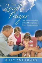 The Lord's Prayer: An Intensive Study of His Message and a Short Autobiography