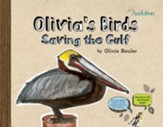 Olivia's Birds : Saving the Birds from the Gulf Oil Spill