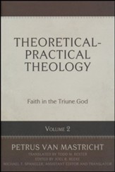 Theoretical-Practical Theology Volume 2: Faith in the Triune God