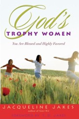 God's Trophy Women: You Are Blessed and Highly Favored - eBook