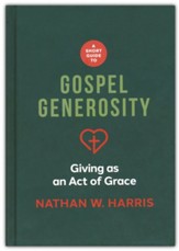 A Short Guide to Gospel Generosity: Giving as an Act of Grace