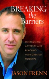 Breaking the Barriers: Overcoming Adversity and Reaching Your Greatest Potential - eBook