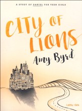 City of Lions, Bible Study Book: A Study of Daniel for Teen Girls