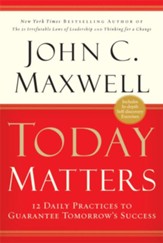 Today Matters: 12 Daily Practices to Guarantee Tomorrow's Success - eBook