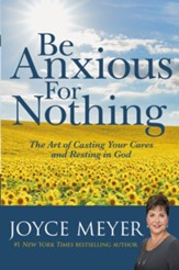 Be Anxious for Nothing: The Art of Casting Your Cares and Resting in God - eBook