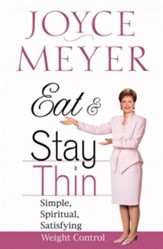 Eat and Stay Thin: Simple, Spiritual, Satisfying Weight Control - eBook