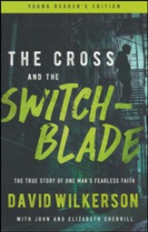 The Cross and the Switchblade, young reader's edition: The True Story of One Man's Fearless Faith
