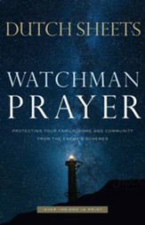 Watchman Prayer: Protecting Your Family, Home and Community from the Enemy's Schemes, Repackaged Edition