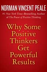 Why Some Positive Thinkers Get Powerful Results - eBook