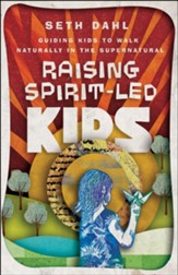 Raising Spirit-Led Kids: Guiding Kids to Walk Naturally in the Supernatural - Slightly Imperfect