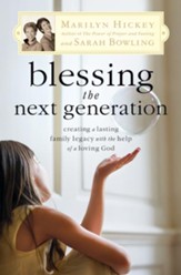 Blessing the Next Generation: Creating a Lasting Family Legacy with the Help of a Loving God - eBook