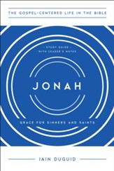 The Gospel-Centered Life in Jonah Study Guide with Leader's Notes