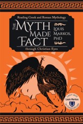 Myth Made Fact: Reading Greek and Roman Mythology Through Christian Eyes