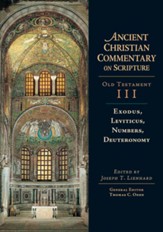 Exodus, Leviticus, Numbers, Deuteronomy: Ancient Christian Commentary on Scripture, OT Volume 3 [ACCS]