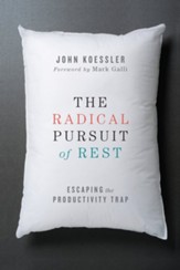 The Radical Pursuit of Rest: Escaping the Productivity Trap - eBook