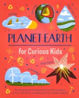 Planet Earth for Curious Kids: An Illustrated Introduc- tion to the Wonders of Our World, its Weather, & More!