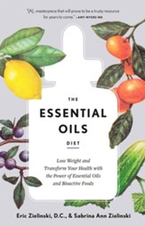 The Essential Oils Diet: Lose Weight and Transform Your Health with the Power of Essential Oils and Bioactive Foods