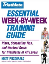 Triathlete Magazine's Essential Week-by-Week Training Guide: Plans, Scheduling Tips, and Workout Goals for Triathletes of All Levels - eBook