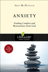 Anxiety: Finding Comfort and Reassurance from God, LifeGuide  Topical Studies