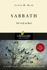 Sabbath: The Gift of Rest, LifeGuide Topical Bible Studies