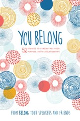 You Belong: 52 Stories to Strengthen Your Purpose, Faith & Relationships - eBook