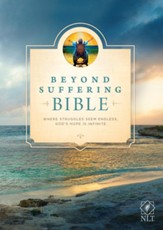 Beyond Suffering Bible NLT: Where Struggles Seem Endless, God's Hope Is Infinite - eBook