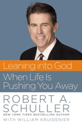Leaning into God When Life Is Pushing You Away - eBook