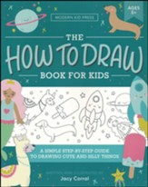 The How to Draw Book for Kids: A Simple Step-by-Step Guide to Drawing Cute and Silly Things