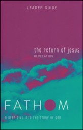 Fathom Bible Studies: The Return of Jesus (Revelation), Leader Guide