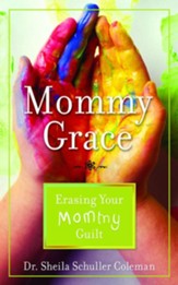 Mommy Grace: Erasing Your Mommy Guilt - eBook