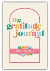 The Gratitude Journal for Teen Girls: 90 Days of Activities, Prompts and Affirmations to Encourage Self Love and Celebrate Life's Everyday Moments
