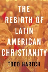 The Rebirth of Latin American Christianity