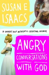 Angry Conversations with God: A Snarky but Authentic Spiritual Memoir - eBook
