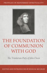 The Foundation of Communion with God: The Trinitarian Piety of John Owen - eBook