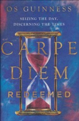 Carpe Diem Redeemed: Seizing the Day, Discerning the Times