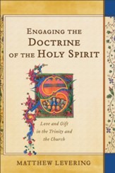 Engaging the Doctrine of the Holy Spirit: Love and Gift in the Trinity and the Church - eBook