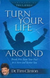 Turn Your Life Around: Break Free from Your Past to a New and Better You - eBook