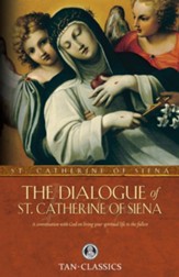 The Dialogue of St. Catherine of Siena: A Conversation with God on Living Your Spiritual Life to the Fullest - eBook