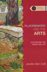 Placemaking and the Arts: Cultivating the Christian Life