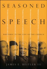 Seasoned Speech: Rhetoric in the Life of the Church