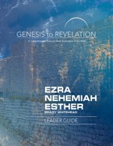 Ezra, Nehemiah, Esther: A Comprehensive Verse-by-Verse Exploration of the Bible - Leader Guide (Genesis to Revelation Series)