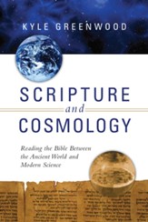 Scripture and Cosmology: Reading the Bible Between the Ancient World and Modern Science - eBook
