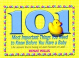 101 Most Important Things You Need to Know Before You Have a Baby: Life Lessons You're Going to Learn Sooner or Later... - eBook
