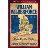 William Wilberforce: Take Up the Fight