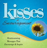 Kisses of Encouragement: Heartwarming Messages that Encourage & Inspire - eBook